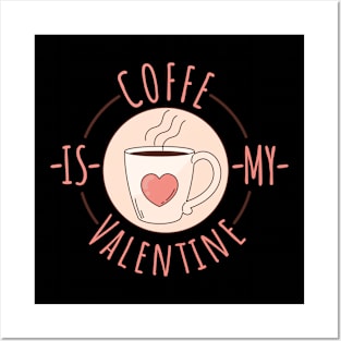 ☕ Coffee is my Valentine ❤️ Posters and Art